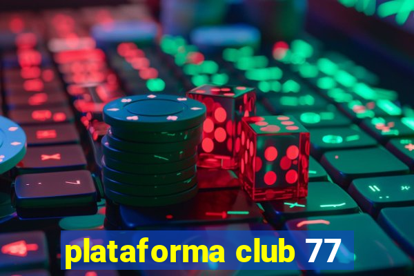 plataforma club 77